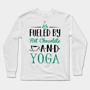 Fueled by Hot Chocolate and Yoga Long Sleeve T-Shirt